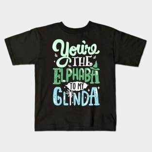 You're the Elphaba to my Glinda Kids T-Shirt